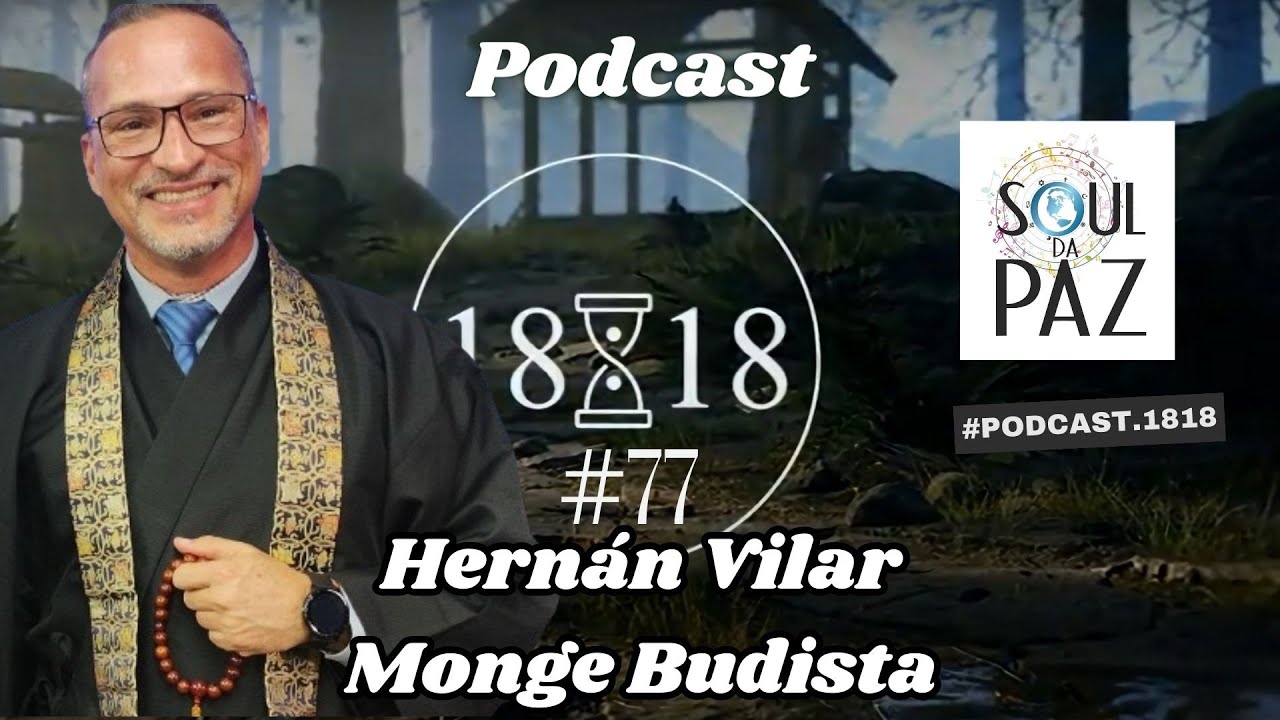 HERNÁN VILAR  - Monge Budista  - Podcast 18:18 #77