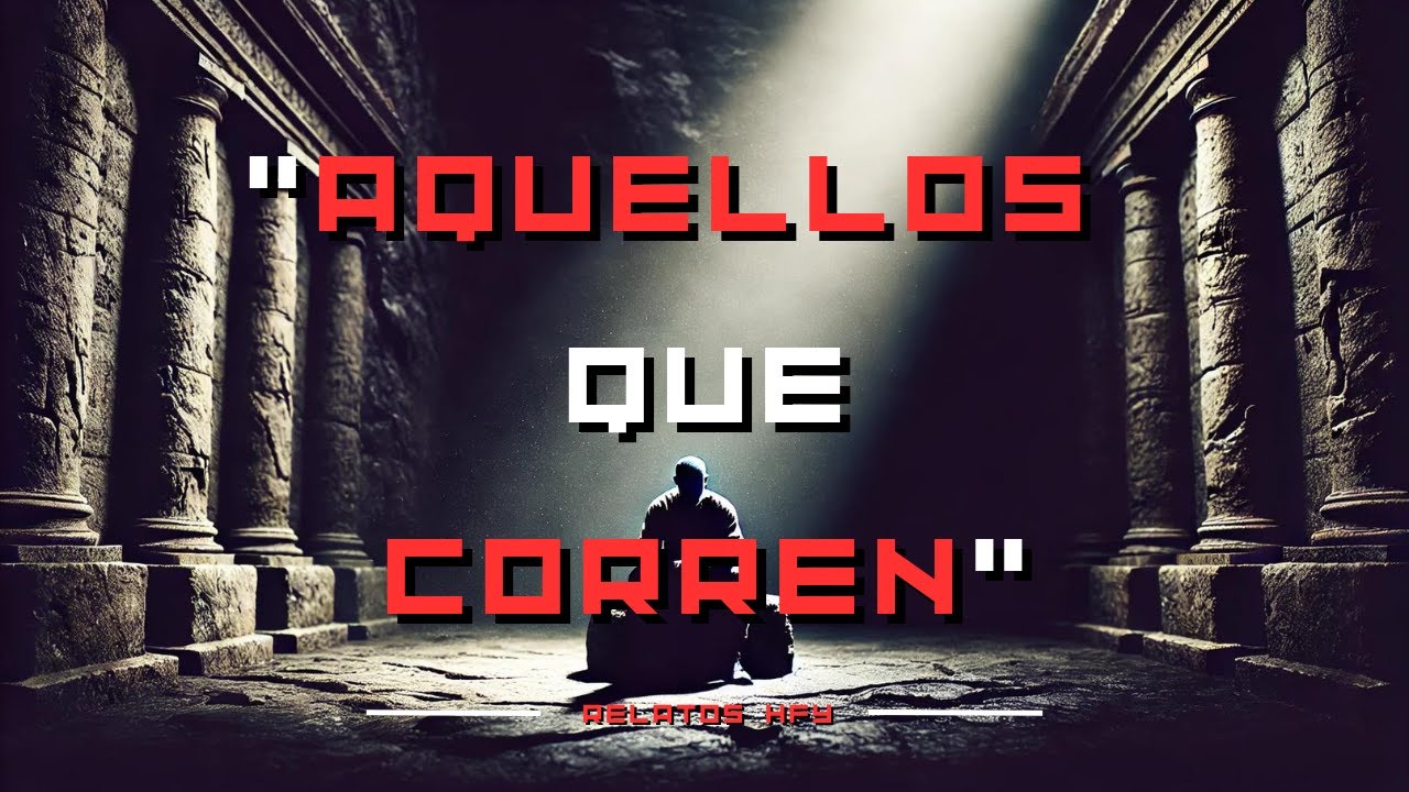 Aquellos que corren [Resubido y mejorado]