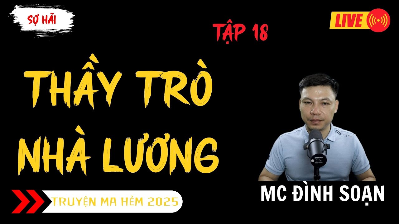 TRUYỆN MA ĐÌNH SOẠN MỚI : THẦY TRÒ NHÀ LƯƠNG TẬP 18 | TRUYỆN MA KINH DỊ MC ĐÌNH SOẠN