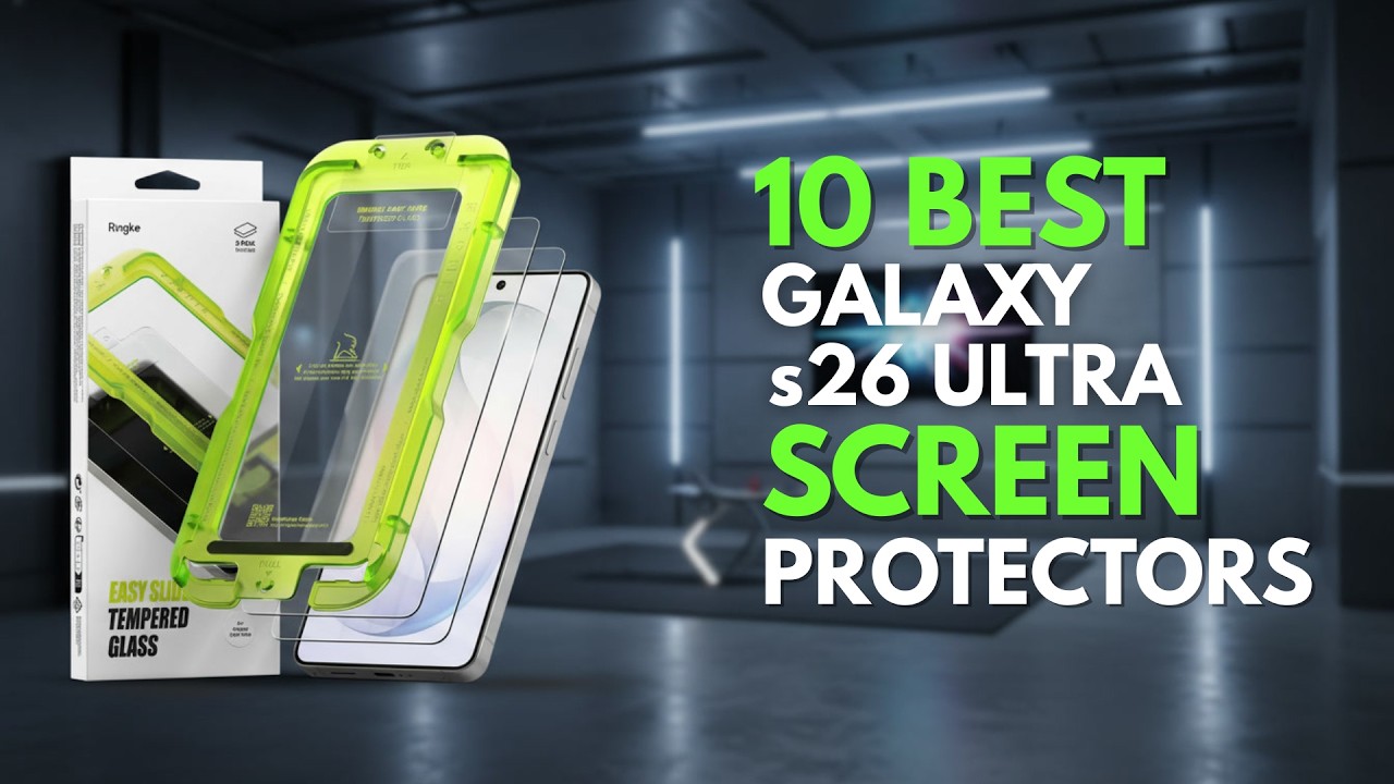 10 Best Galaxy s26 Ultra Screen Protectors for Ultimate Protection!