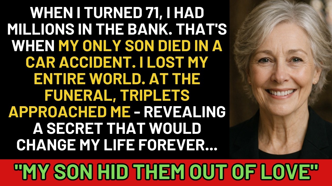 When I turned 71, I had millions in the bank. That’s when my only son died in a car accident....