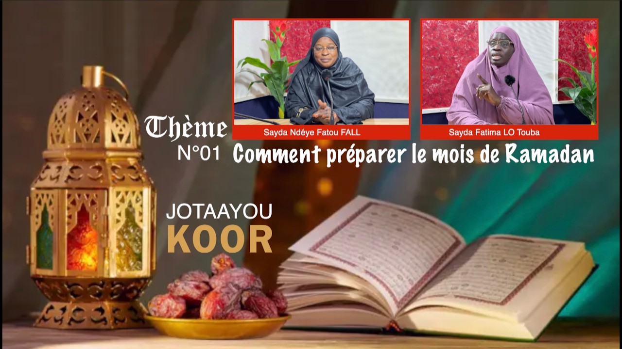JOTAAYOU KOOR N°01 |  Comment préparer le mois de Ramadan Sayda Ndéye Fatou FALL & Sayda Fatima LO