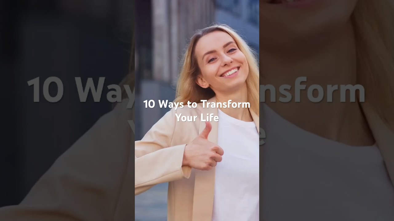 Ten Ways to Transform your Life 