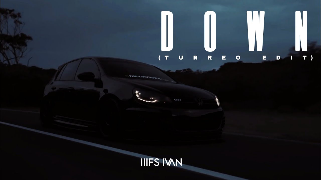 DOWN (TURREO EDIT)