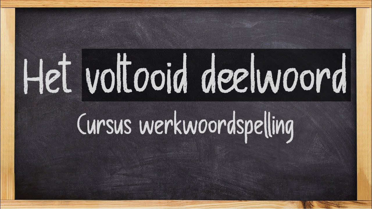 Wat is een voltooid deelwoord? - Hoe vind ik het voltooid deelwoord? - Uitleg voltooid deelwoord