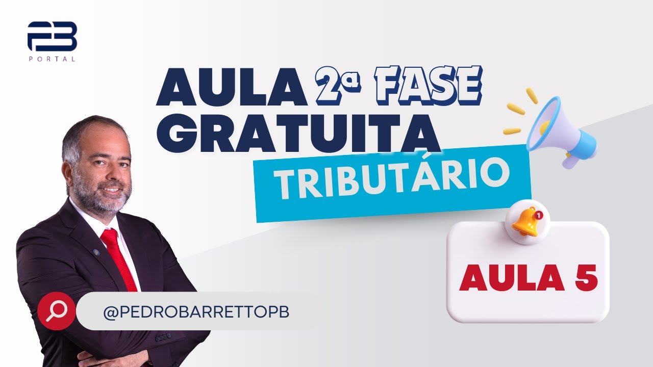 2ª FASE TRIBUTÁRIO - AULA 05 - PEDRO BARRETTO