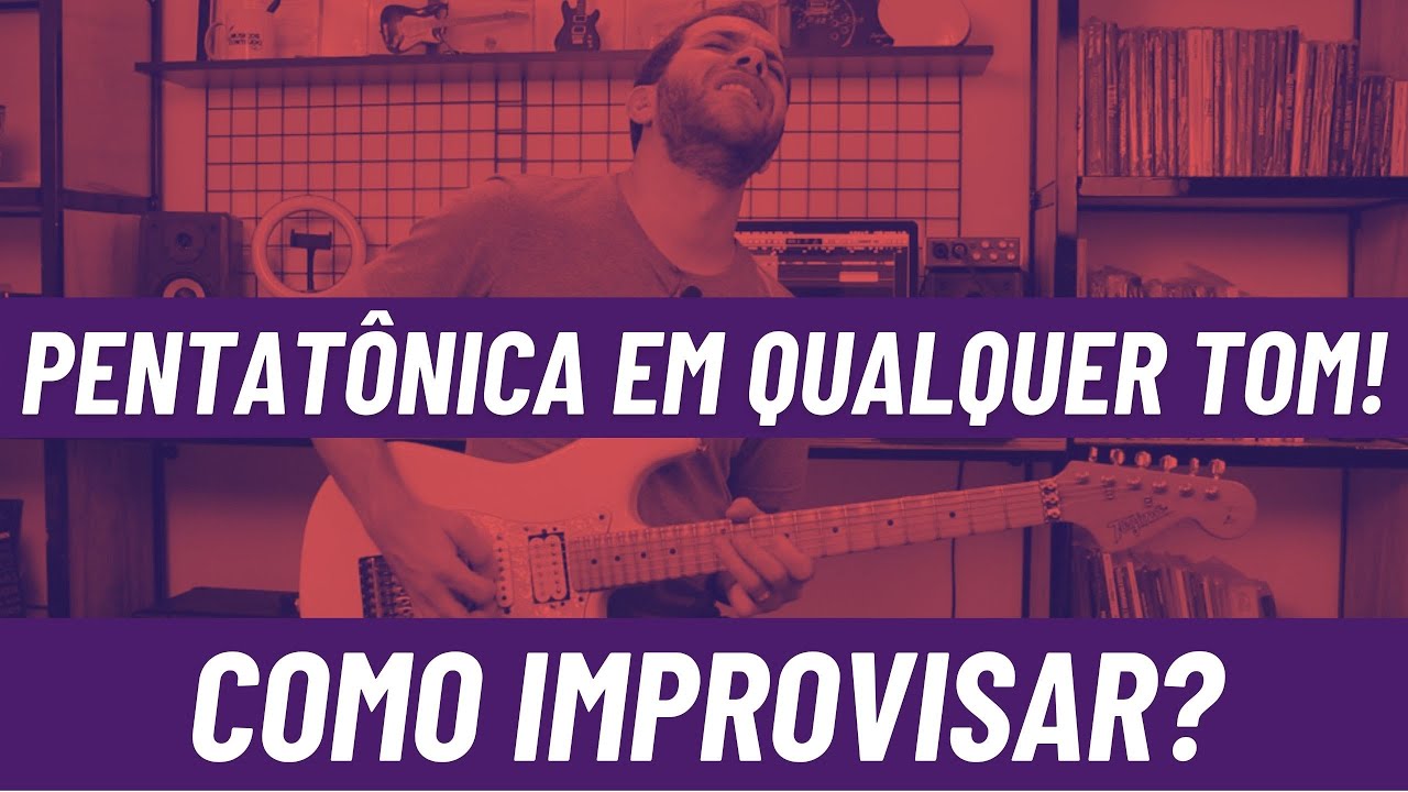 COMO IMPROVISAR COM A PENTATÔNICA EM QUALQUER TOM [O CÓDIGO DA PENTA] [GUITARRA INTENSIVA]