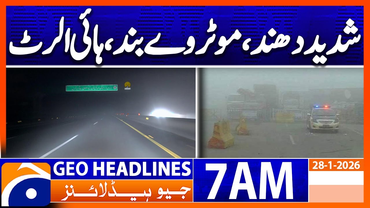 Heavy Fog : Motorway closed, high Alert | Headlines Geo News 7 AM (28 Jan 2026)