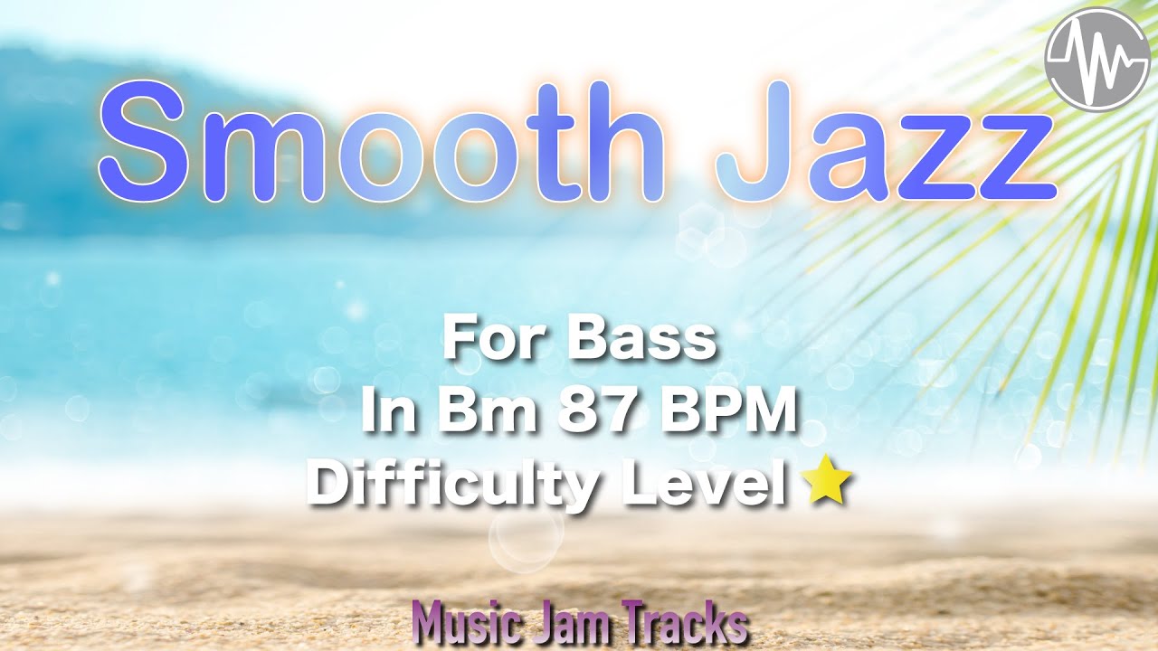 Smooth Jazz Jam for【Bass】B Minor  BPM87 | No Bass Backing Track
