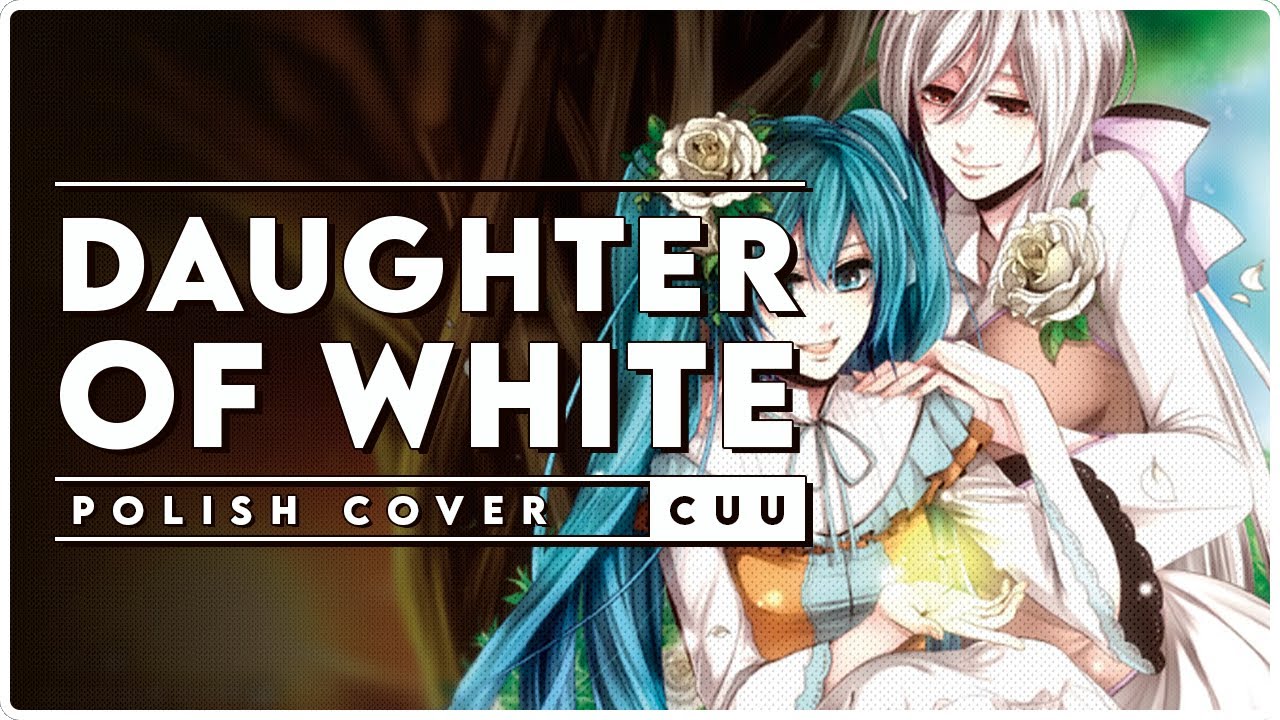 mothy 「Daughter of White」 Polish Cover by cuu