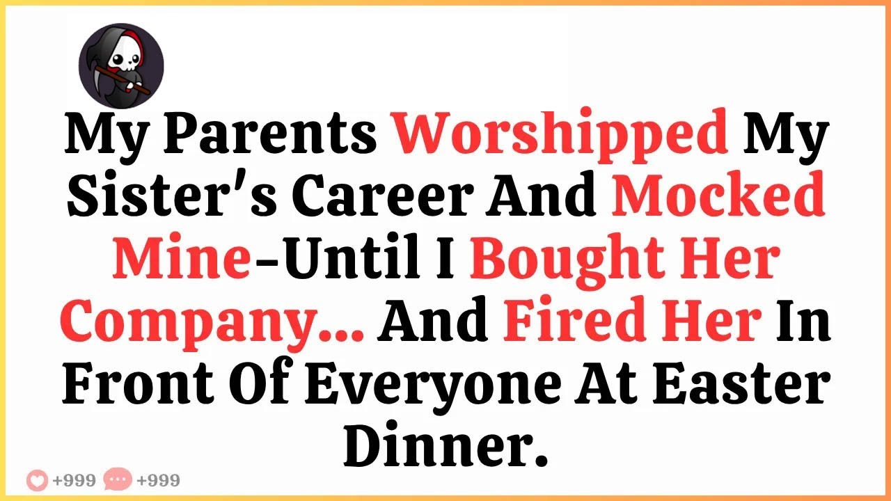 My Parents Worshipped My Sister's Career And Mocked Mine—Until I Bought Her Company    And Fired