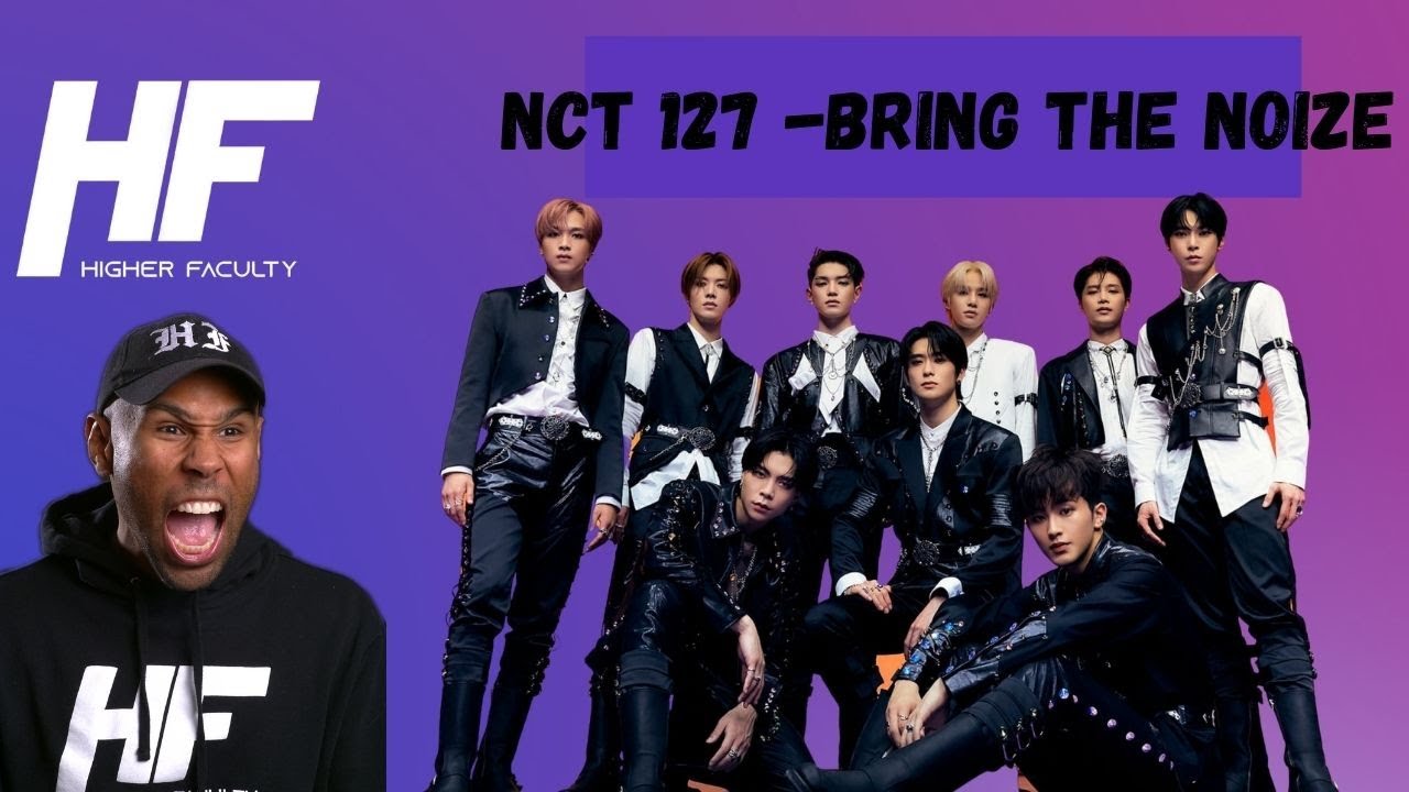 NCT 127 -Bring the Noize reaction: Higher Faculty