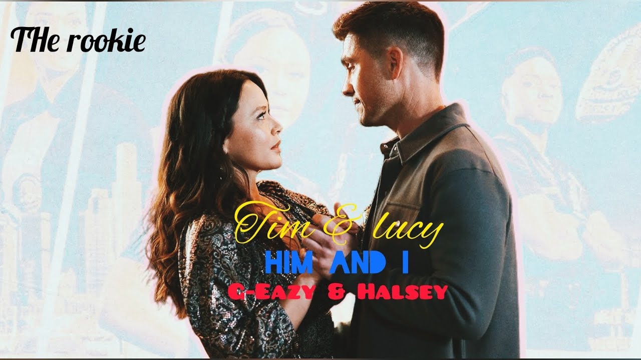 Tim and Lucy - The Rookie - Him and I - G-Eazy & Halsey