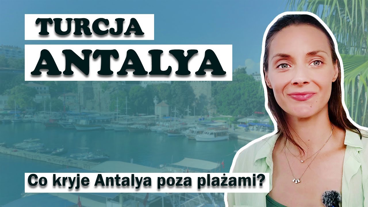 TURCJA. Co kryje ANTALYA poza plażami