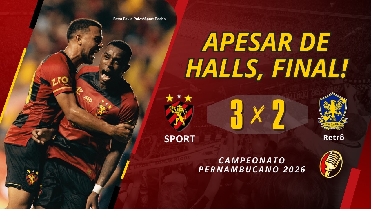 APESAR DE HALLS, LEÃO NA FINAL! | SPORT 3x2 Retrô | Esportices