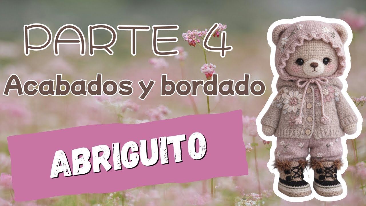 TALLER PRENDAS PARA AMIGURUMIS - Abriguito - Parte 4 y último - acabados y bordado