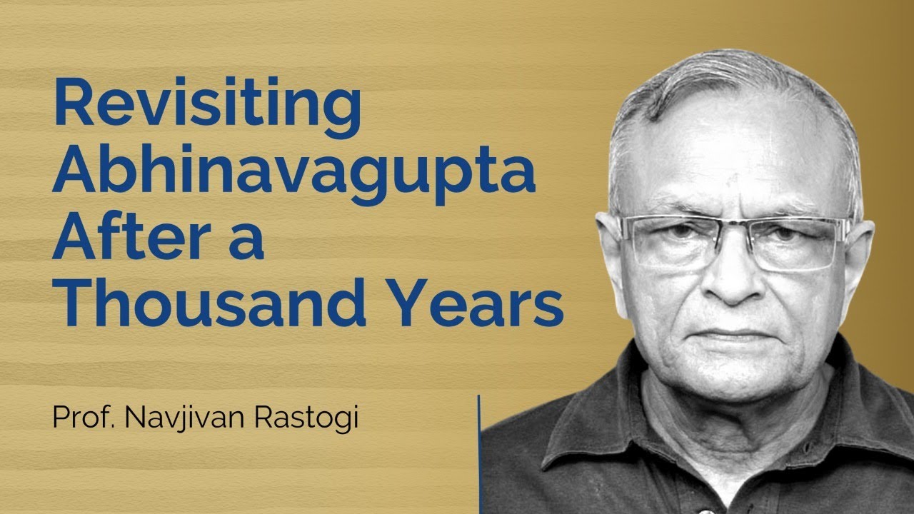 Revisiting Abhinavagupta After a Thousand Years by Prof. Navjivan Rastogi