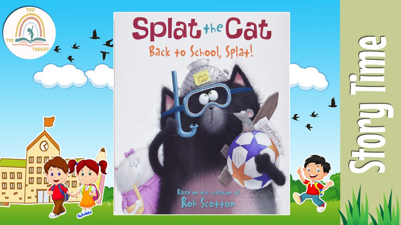 SPLAT THE CAT BACK TO SCHOOL, SPLAT by Rob Scotton ~ Kids Book Storytime, Kids Book Read Aloud