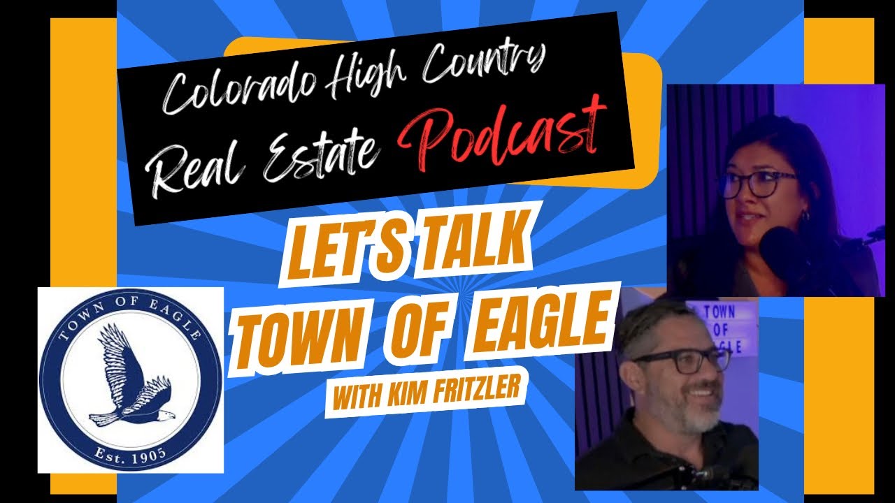 Ep. 8 Let&rsquo;s talk about the Town of Eagle, Colorado