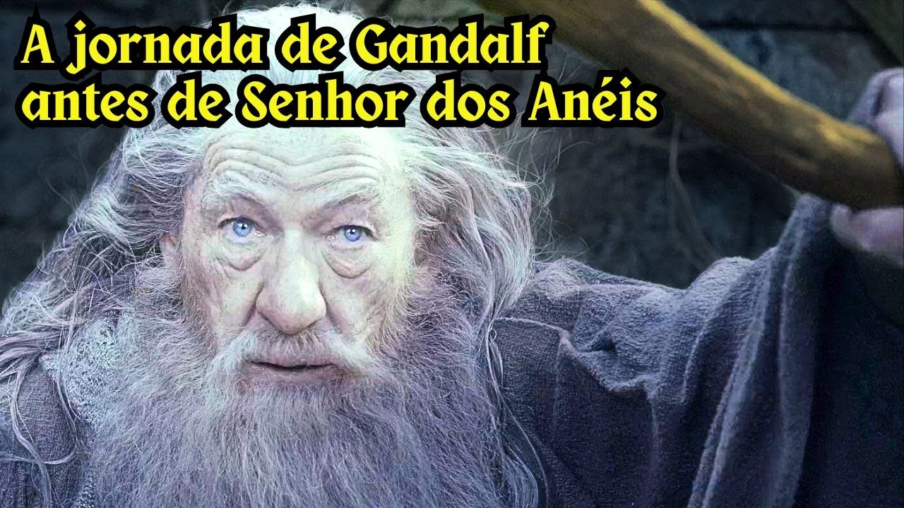 A jornada de Gandalf antes dos filmes | Senhor dos Anéis