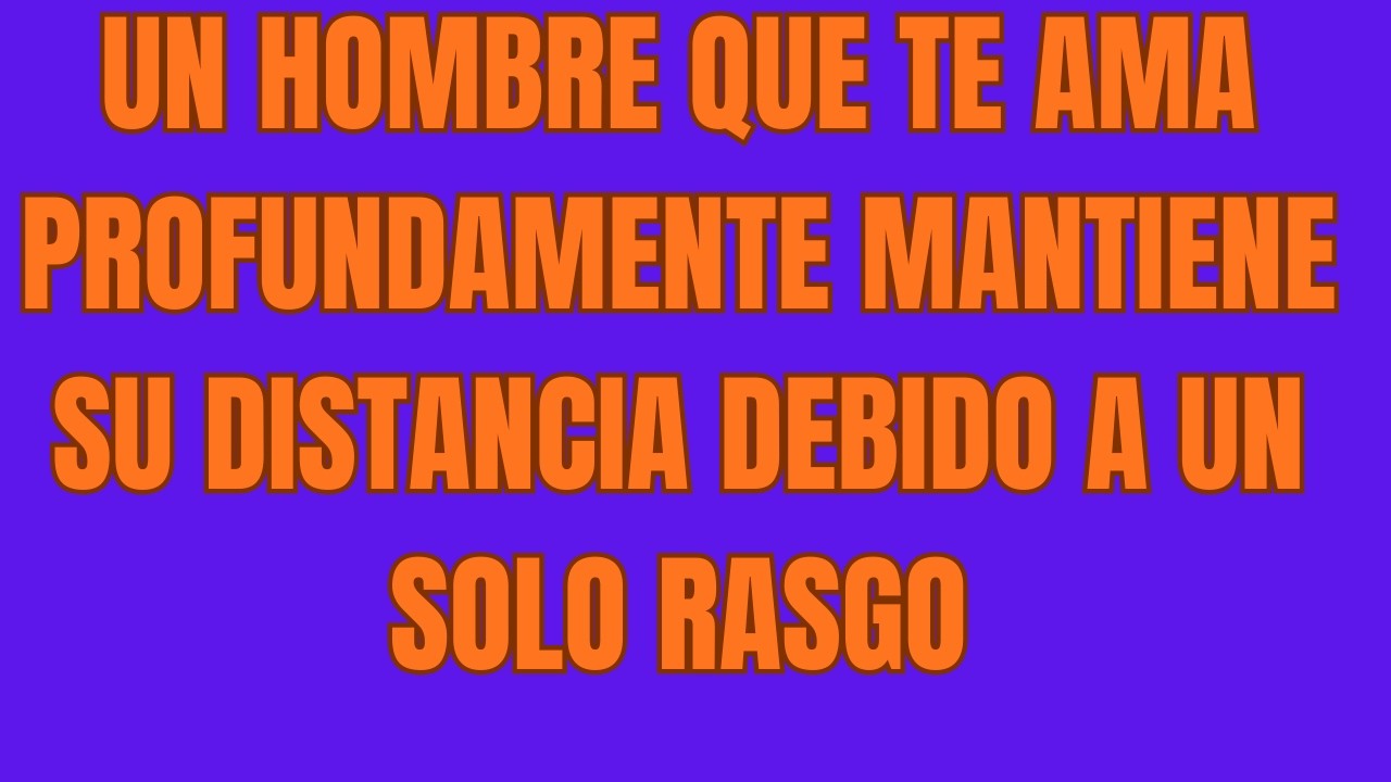 Un Hombre Que Te Ama Profundamente Mantiene Su Distancia Debido a Un Solo Rasgo