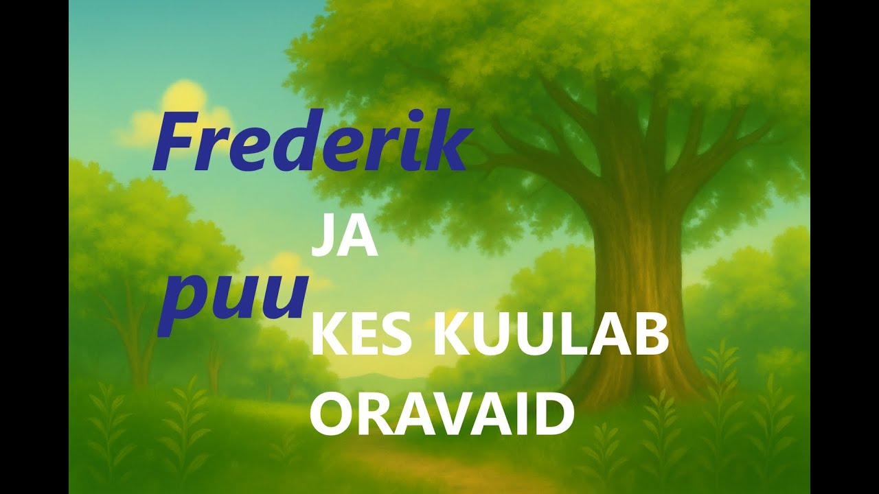 Frederik ja Puu, kes kuulab oravaid – Võlusopi õpetlik muinasjutt kuulamisest ja tähelepanust