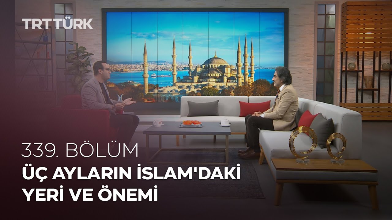 Üç Ayların İslam'daki Yeri ve Önemi | Rehber - 339. Bölüm