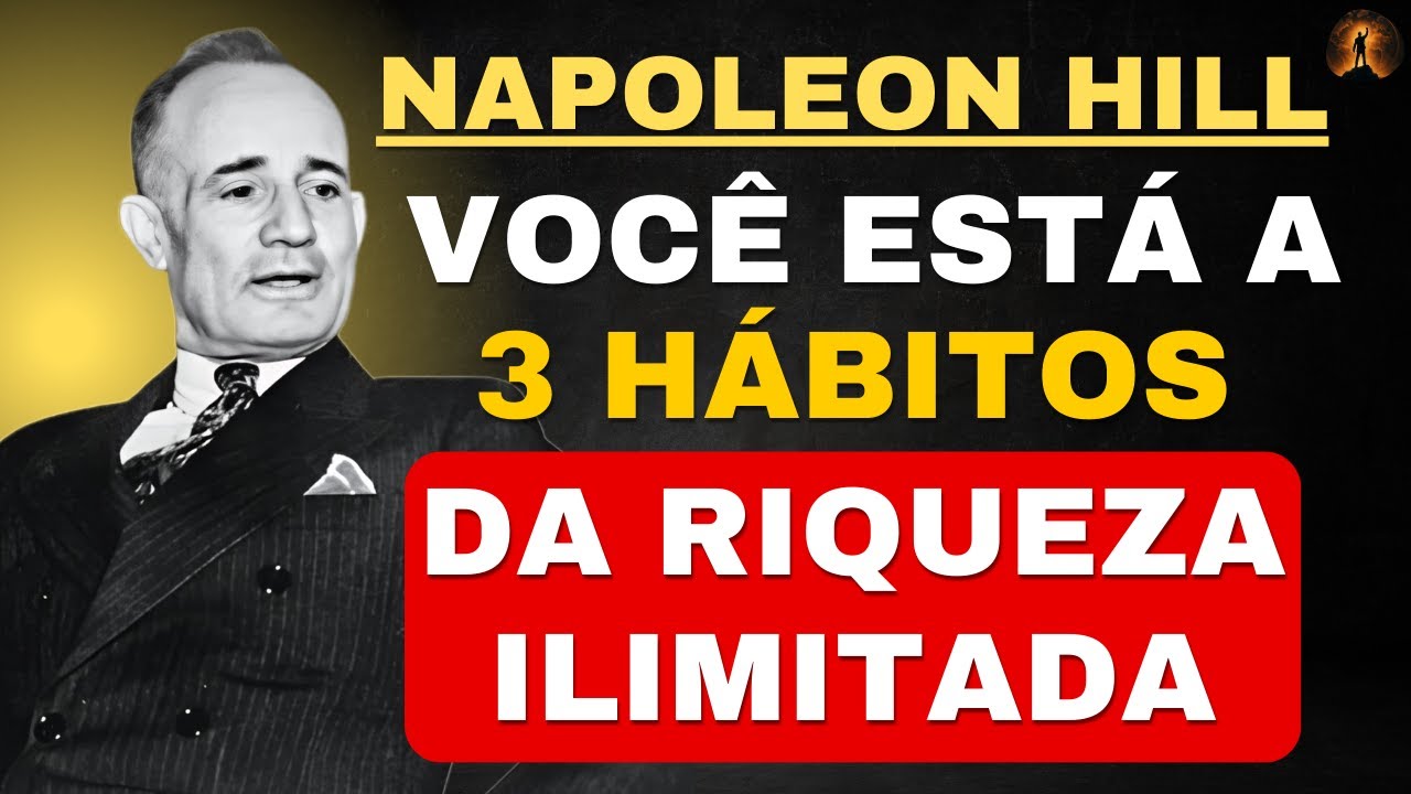 Você Está a 3 Hábitos da Riqueza Ilimitada | Napoleon Hill