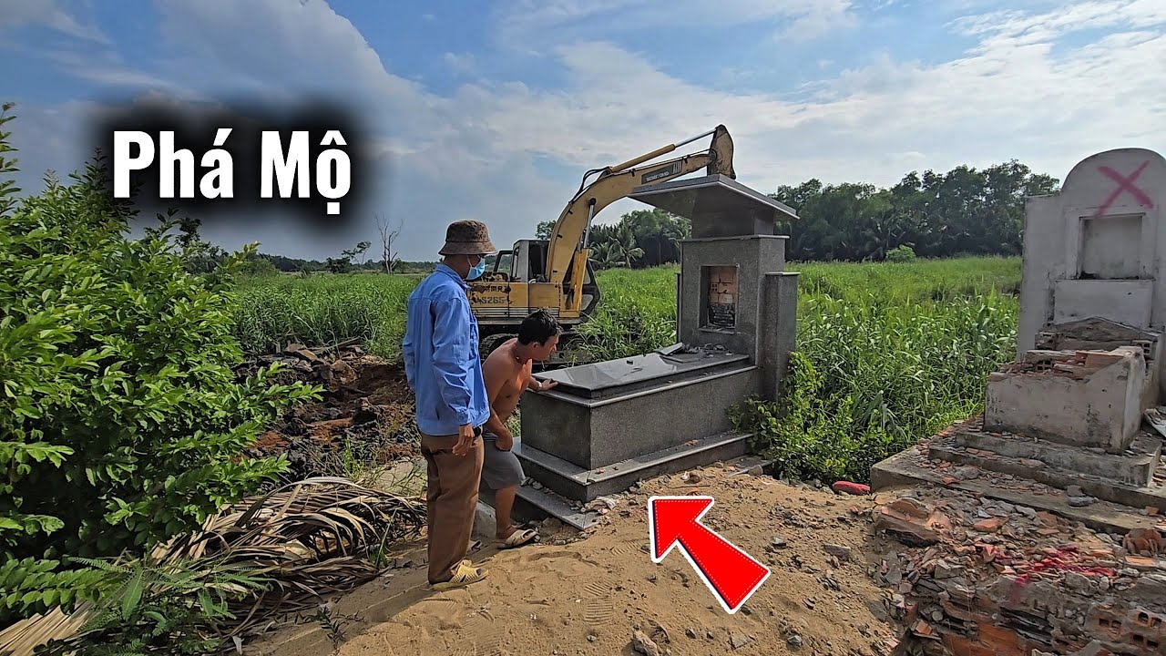 Bốc mộ xong Nhờ xe cuốc đến Phá bỏ không ngờ quá cứng 