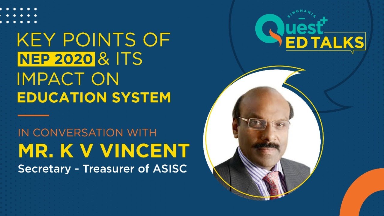 Key points of NEP 2020 by Mr. K V Vincent - Secretary-Treasurer of ASISC  | Quest+ ED TALKS