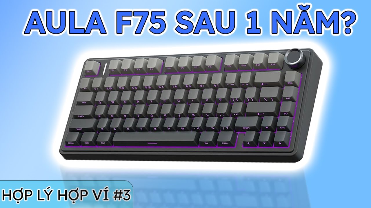 Aula F75 Sau 1 Năm, Vẫn Còn Tốt Chán, Giá TỐT HƠN!