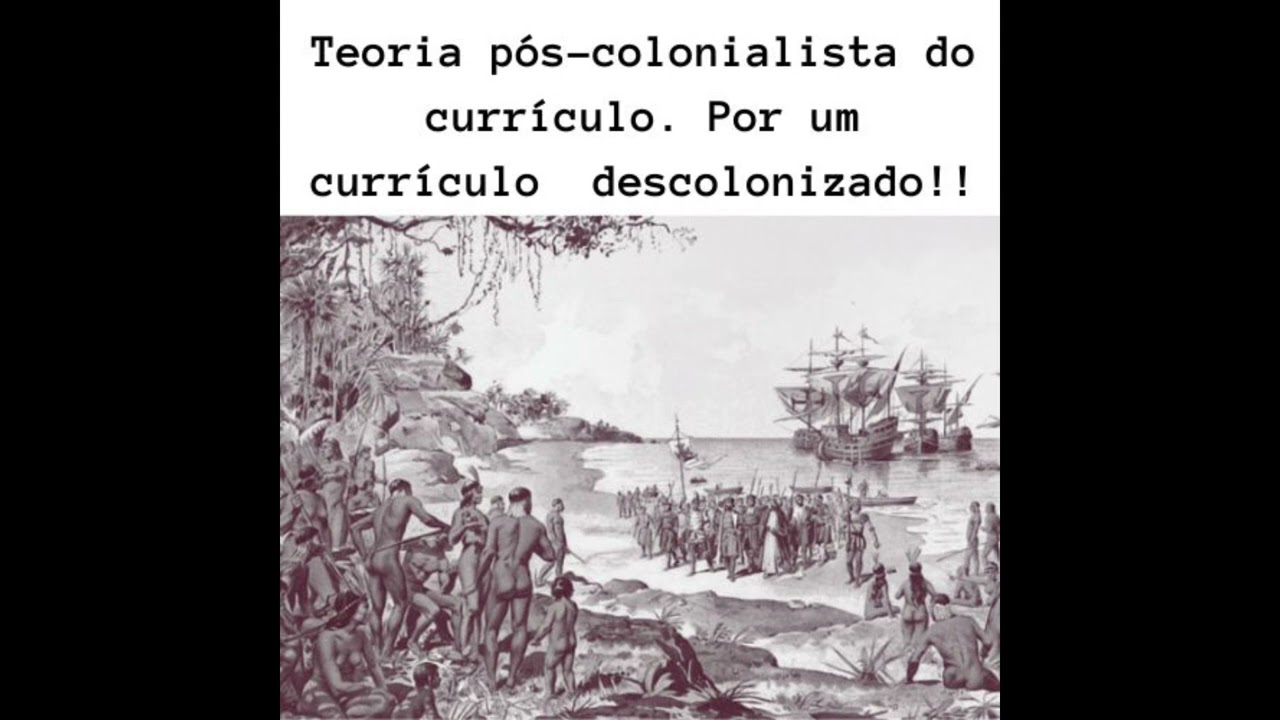TEORIA PÓS COLONIALISTA DO CURRÍCULO