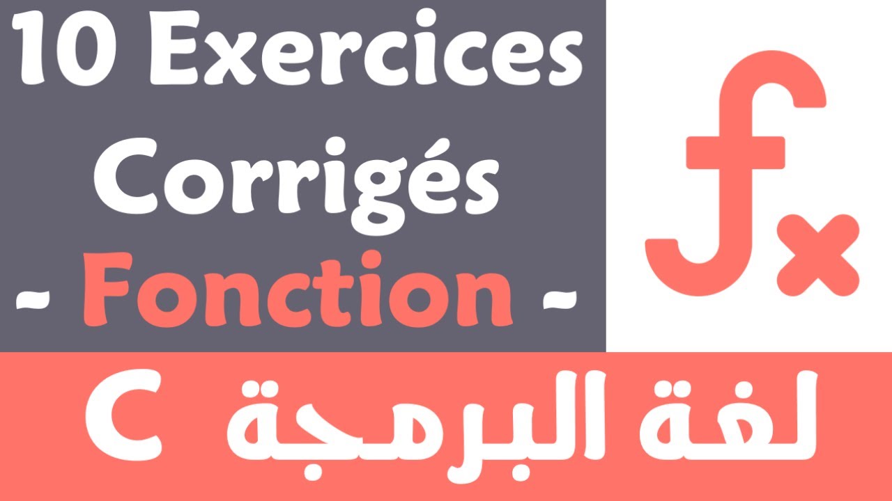 Langage C -15- : 10 Exercices corrig&eacute;s sur les fonctions, les variables locales et globales (Darija)