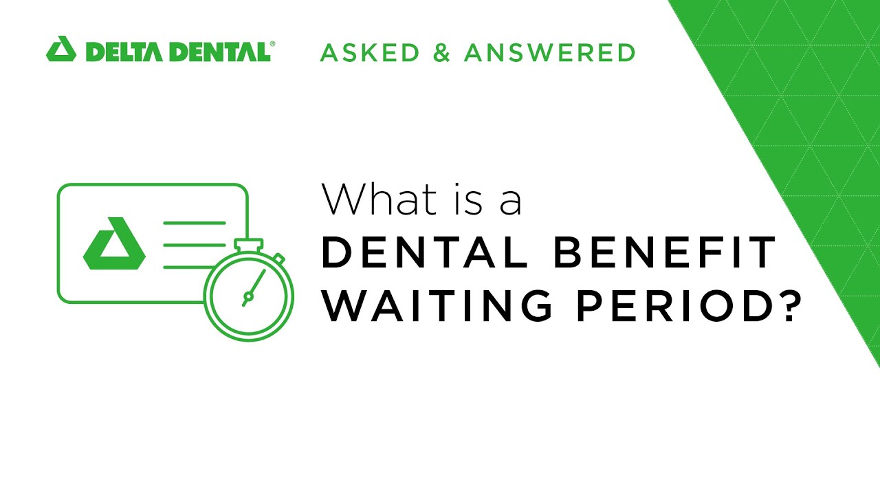 What is a dental benefit waiting period?