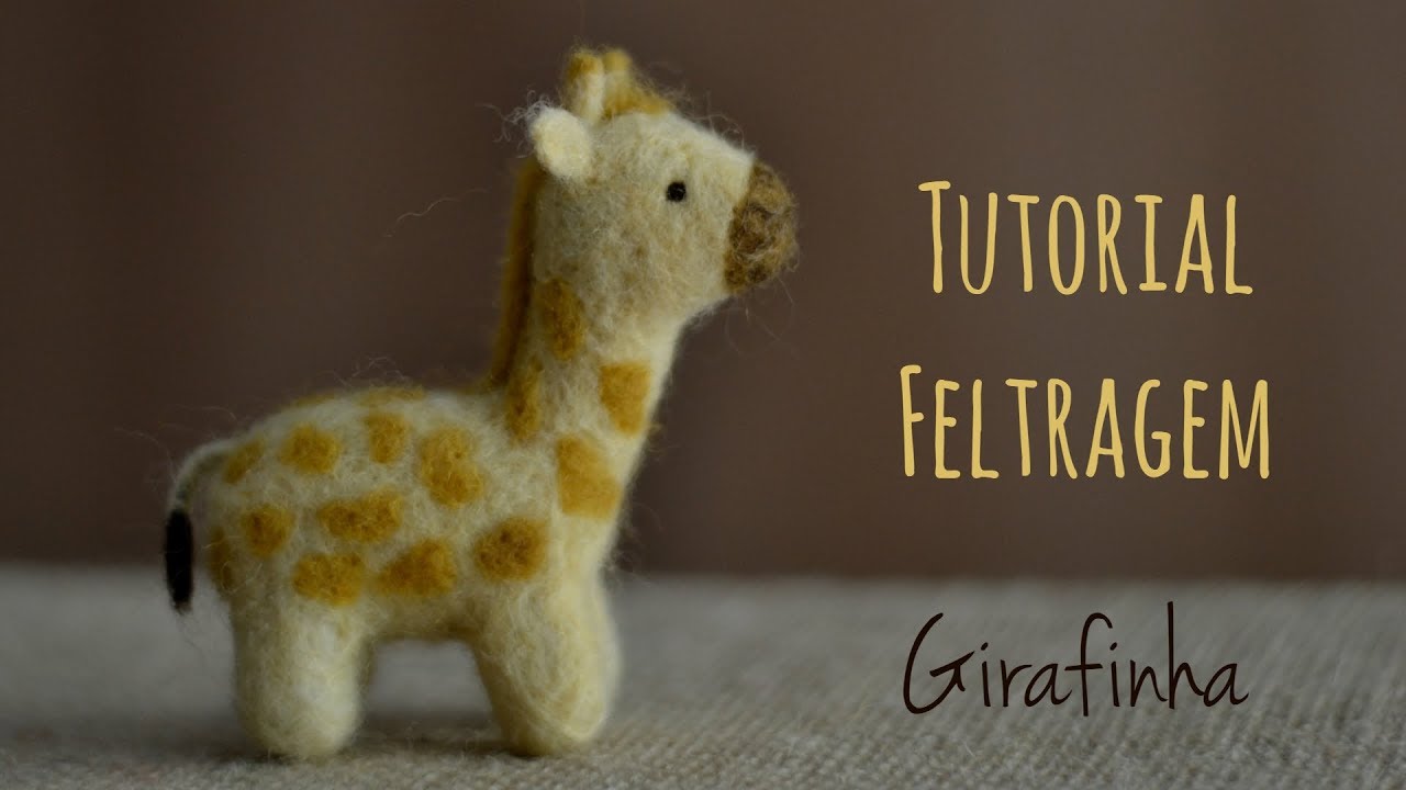 Tutorial de Feltragem - Girafinha