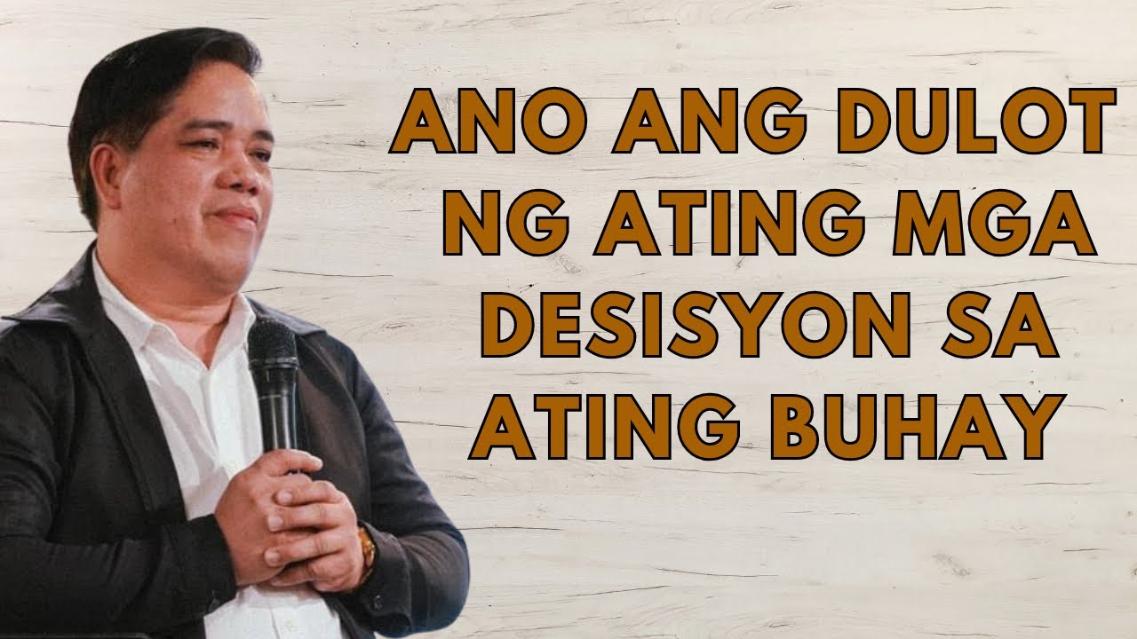 ANO ANG DULOT NG ATING MGA DESISYON SA ATING BUHAY | PASTOR RON YEPES