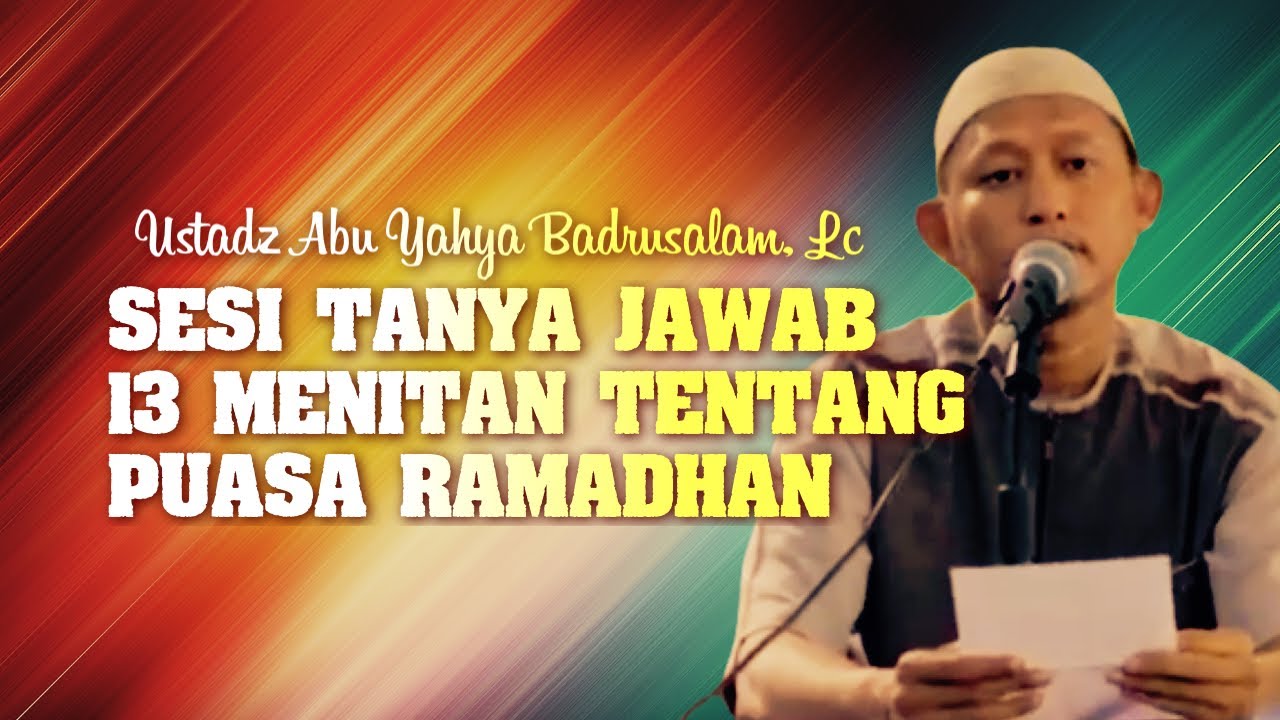 TANYA JAWAB 13 MENIT PUASA RAMADHAN - Ustadz Abu Yahya Badrusalam, Lc