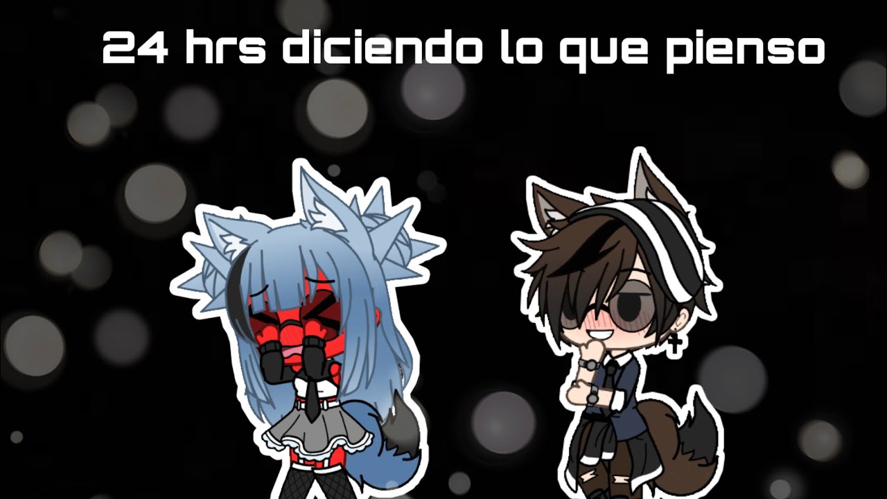 “24 hrs diciendo lo que pienso”|Gacha Life