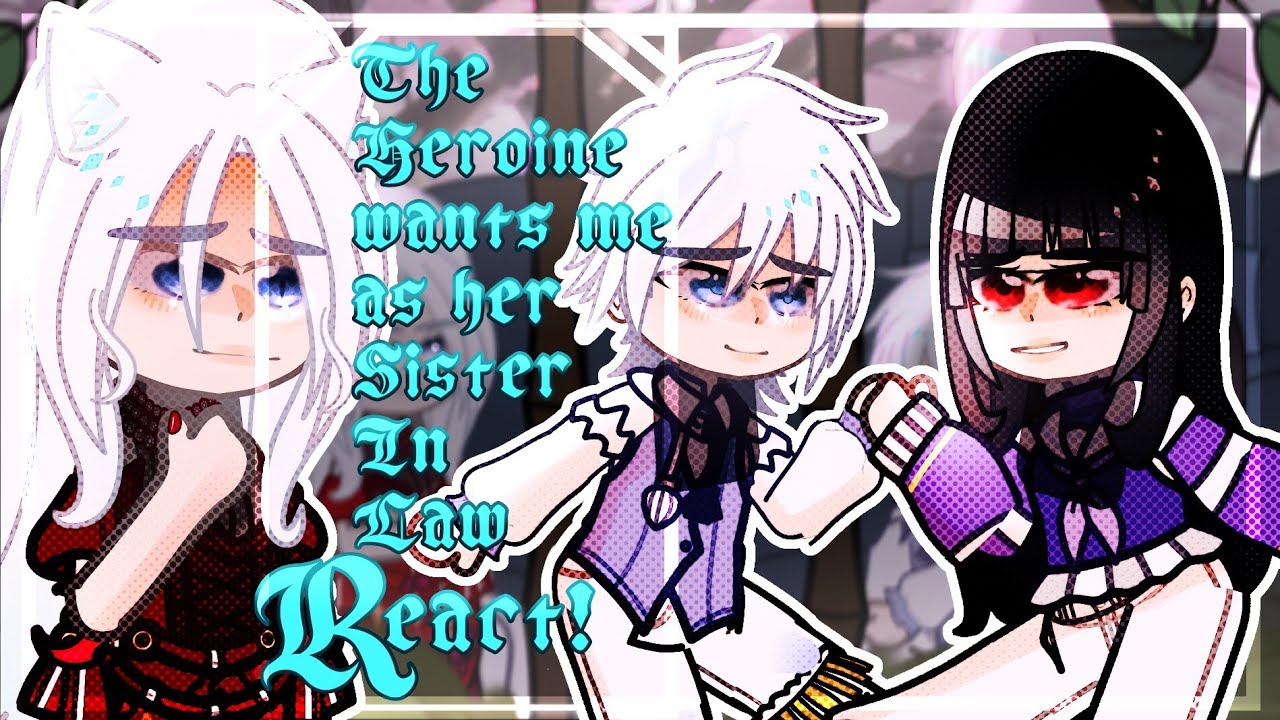 ✰The Heroine Wants me as her sister in law react | Героиня хочет меня, как реагирует ее невестка ✰