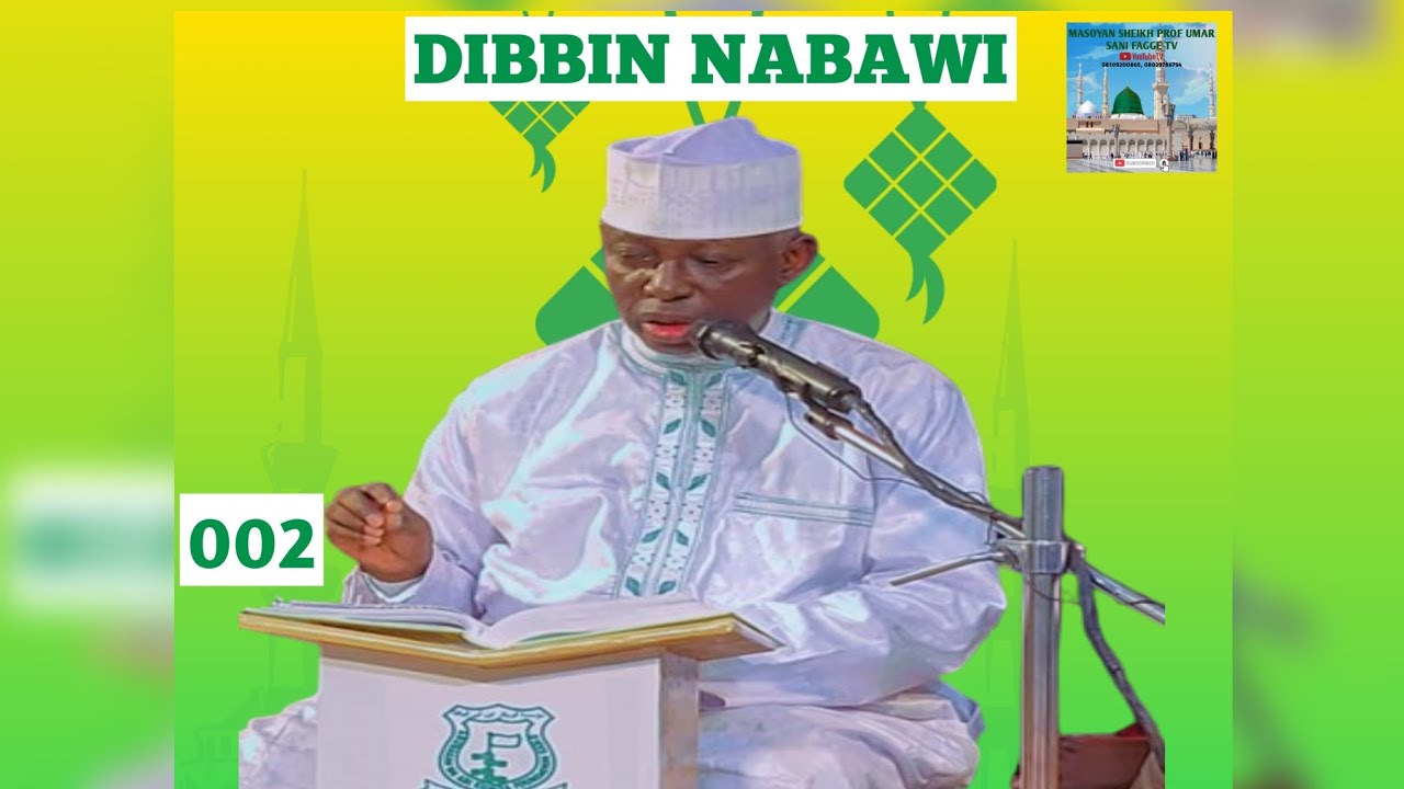 DIBBIN NABAWI 002_ SHEIKH PROFESSOR UMAR SANI FAGGE @MANARUL HUDA (MAKARANTAR MA'AURATA TA MATA)