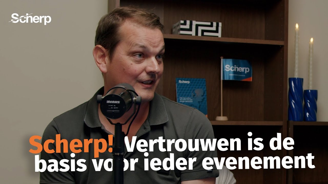 Scherp! - Vertrouwen is de basis voor ieder evenement
