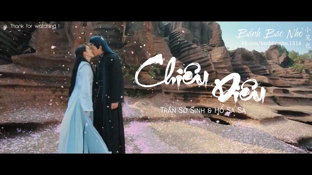 [Vietsub] Chi&ecirc;u Di&ecirc;u - Trần Sở Sinh & Hồ Sa Sa | OST Chi&ecirc;u Di&ecirc;u