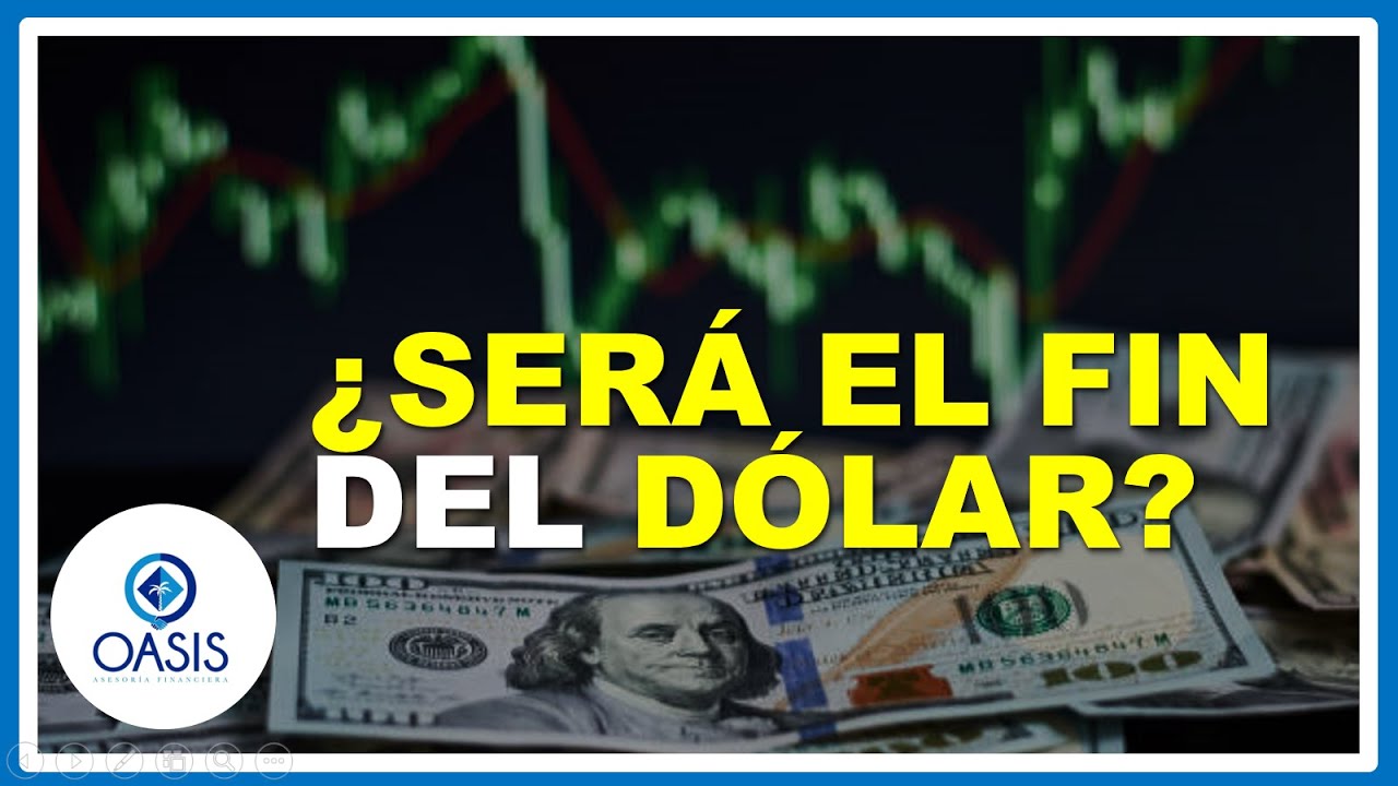 &iquest;Ser&aacute; el fin del d&oacute;lar?