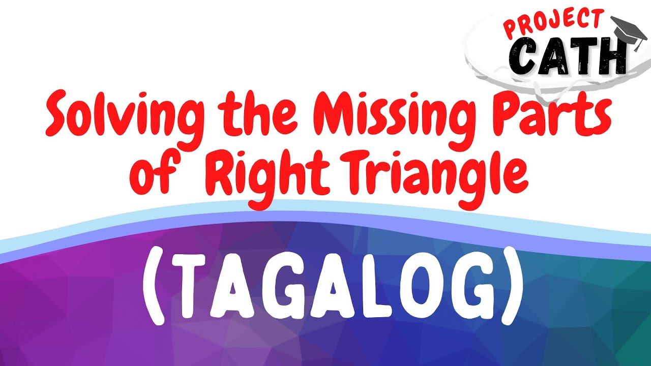 Solving Missing Parts of a Right Triangle (Tagalog)