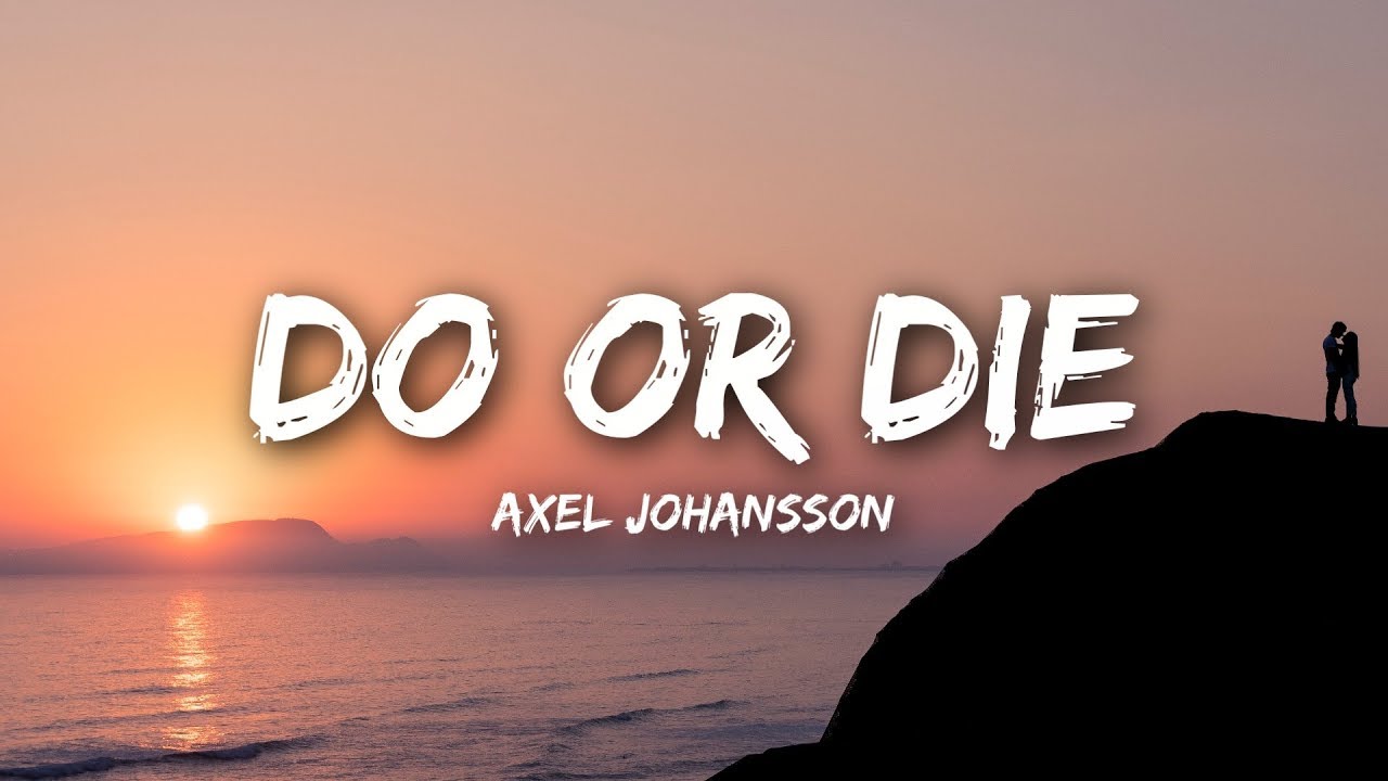Axel Johansson - Do Or Die (Lyrics)