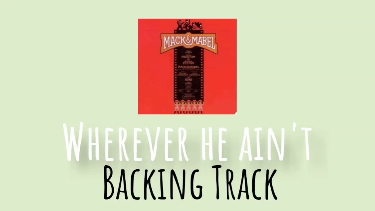 Wherever he ain't from Mack and Mabel Piano Backing Track