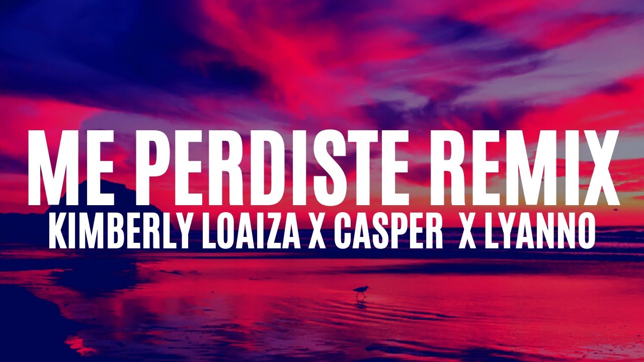 Kimberly Loaiza - Me Perdiste Remix Ft. Casper Magico, Lyanno (Letra/Lyrics)
