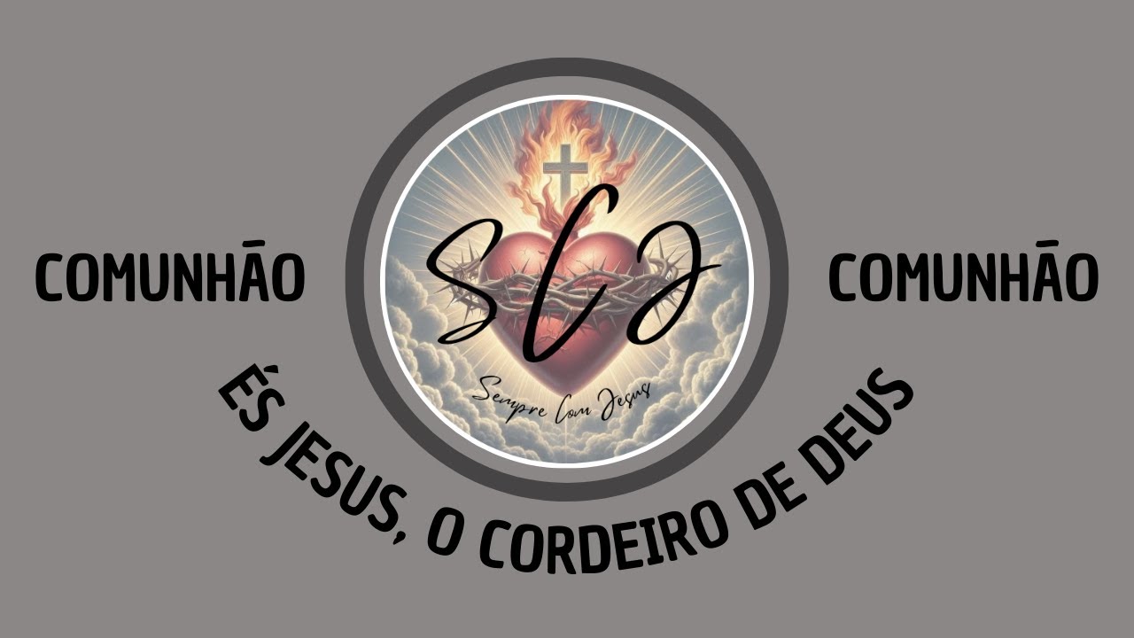 Comunhão - És Jesus, o Cordeiro de Deus - Tempo Comum