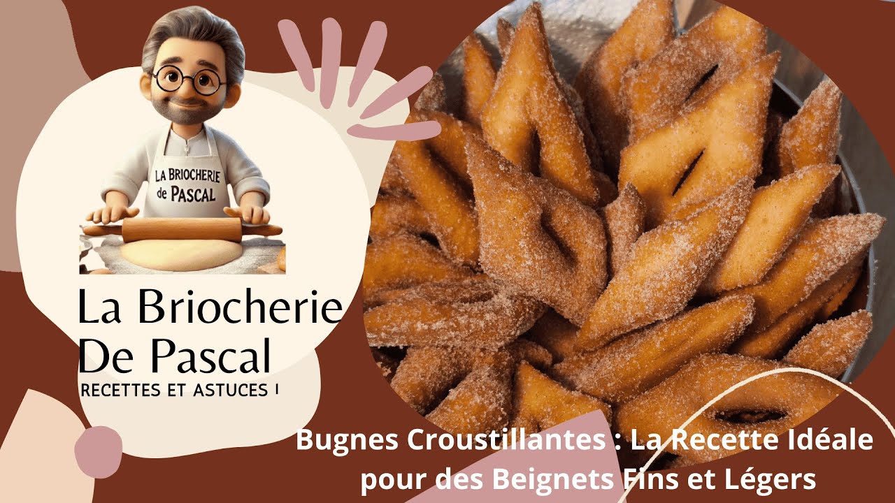 Bugnes Croustillantes : La Recette Idéale pour des Beignets Fins et Légers - La Briocherie de Pascal
