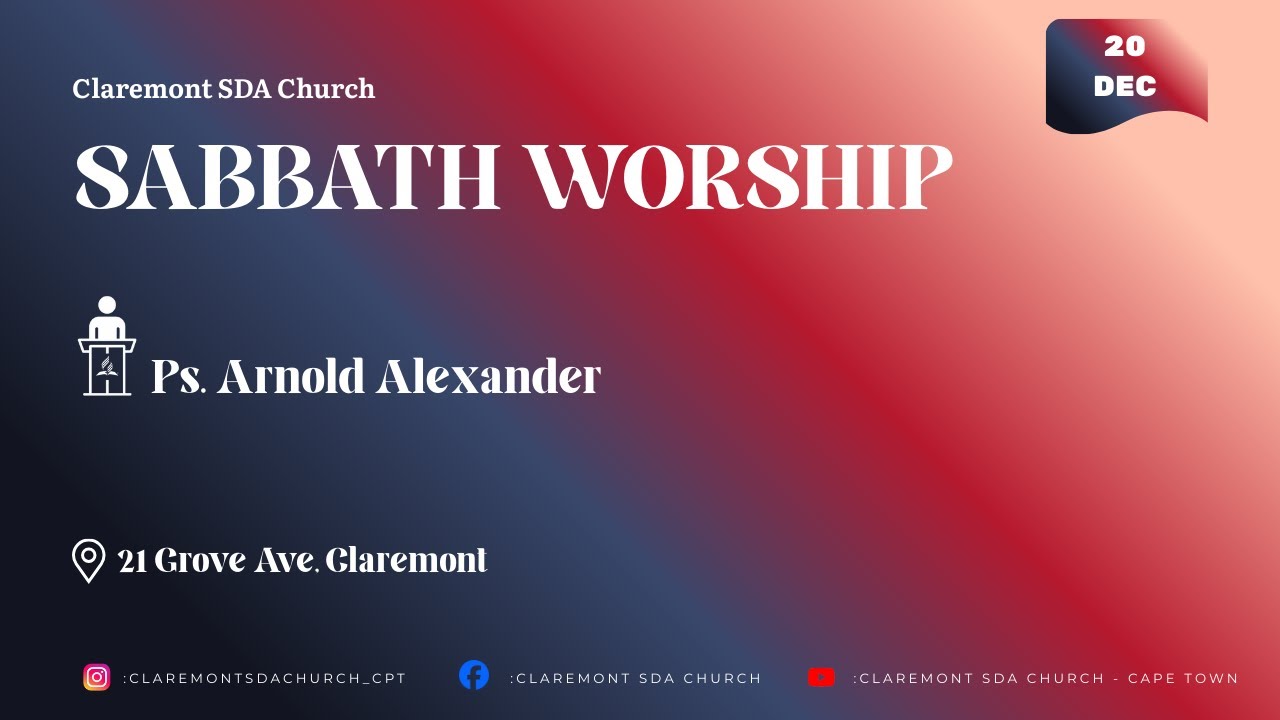 Claremont SDA Church - Ps. Arnold Alexander - 12 Dec 2025